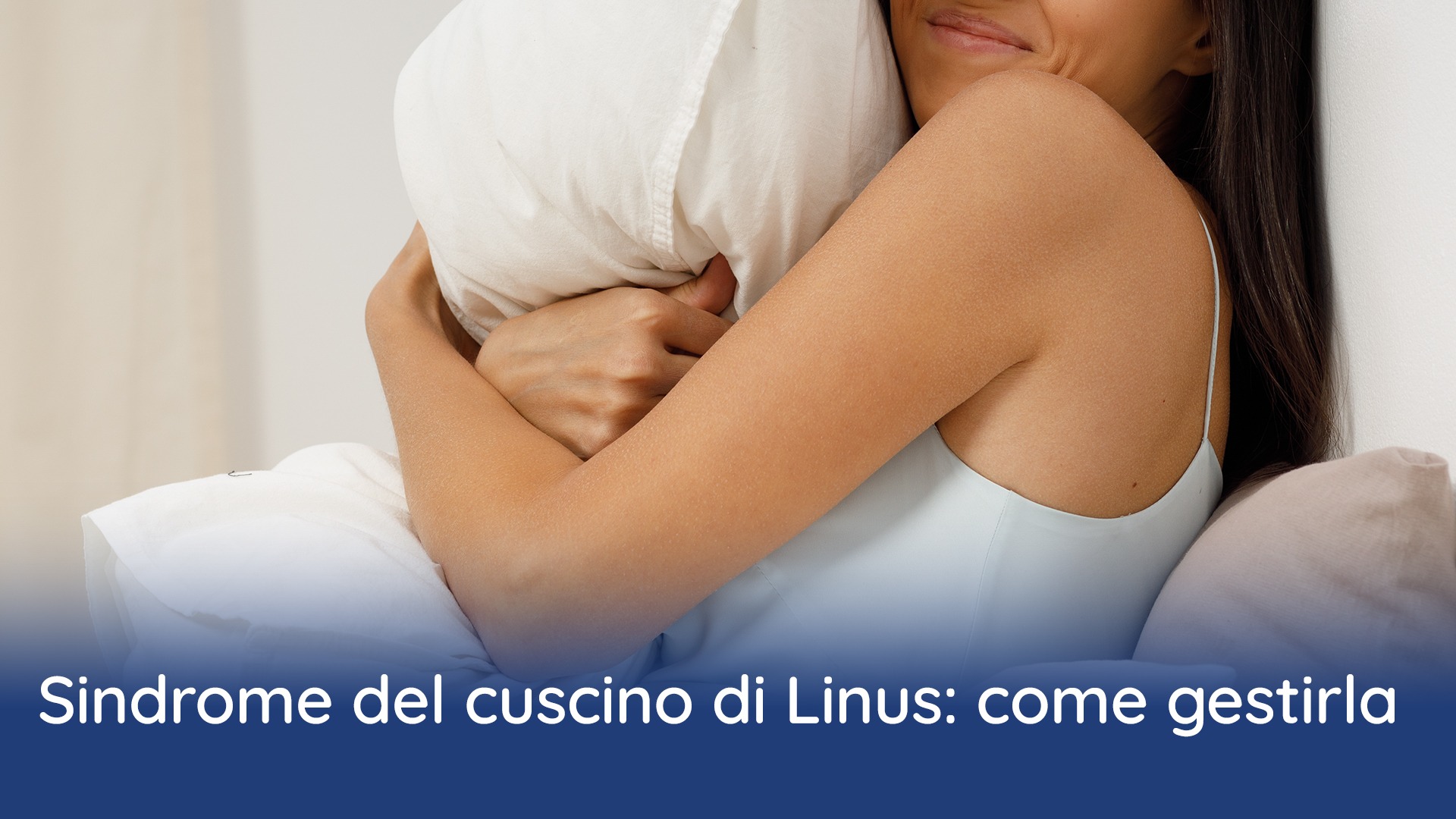 Sindrome del cuscino di Linus: come gestirla