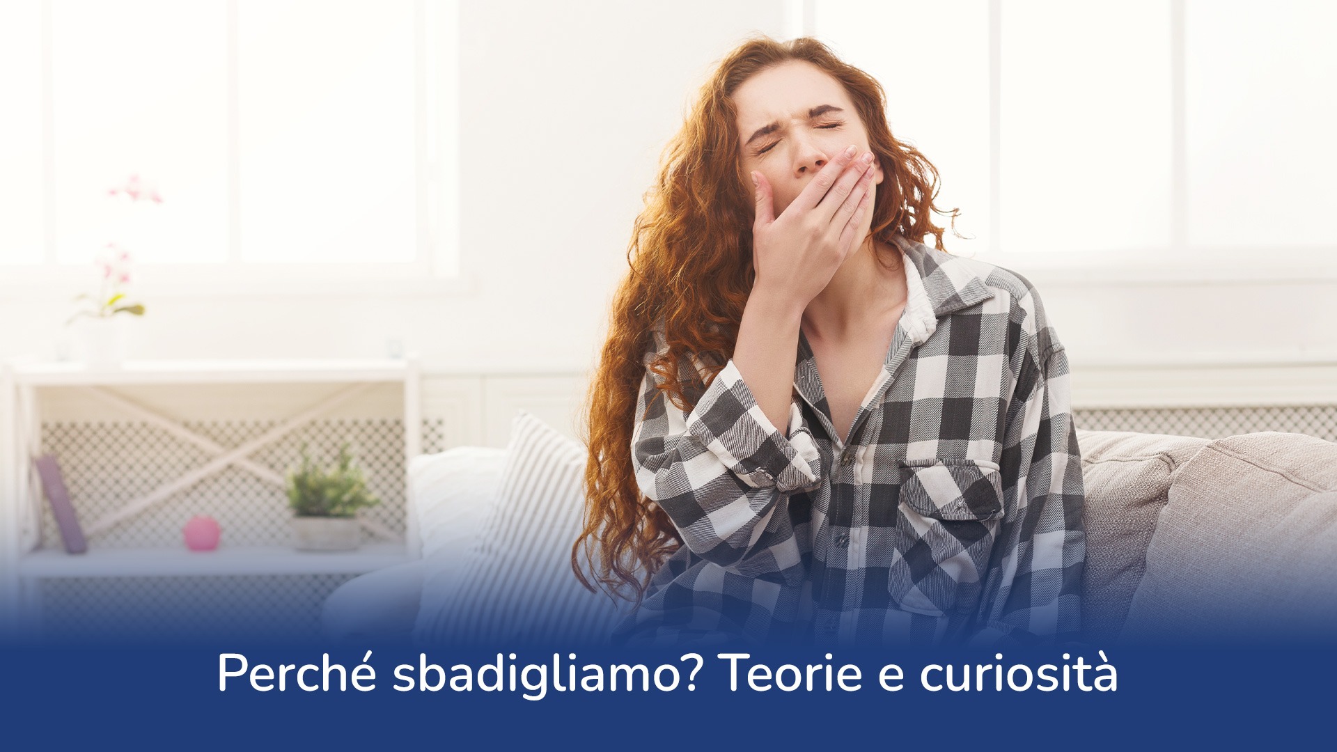 Perché sbadigliamo? Teorie e curiosità 